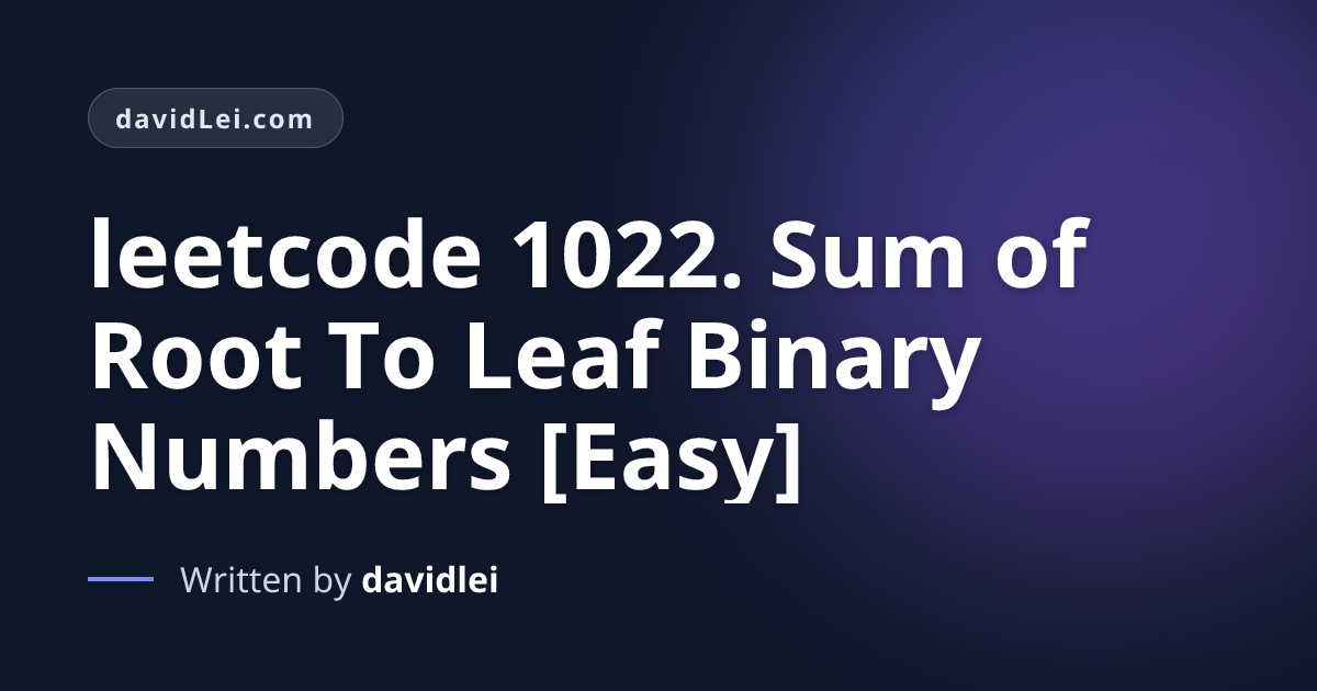leetcode 1022. Sum of Root To Leaf Binary Numbers [Easy] | davidLei